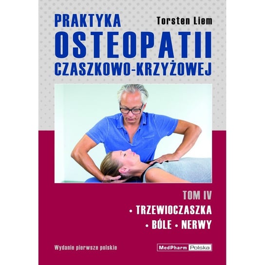 Praktyka osteopatii czaszkowo-krzyżowej. Tom 4 Torsten Liem