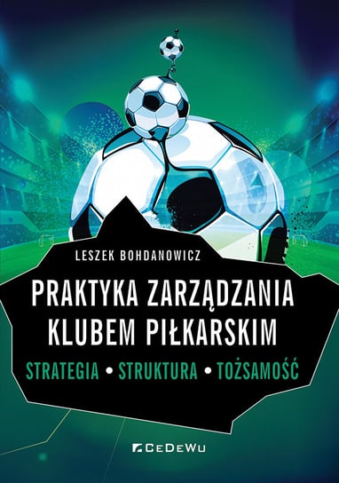 Praktyka zarządzania klubem piłkarskim Bohdanowicz Leszek