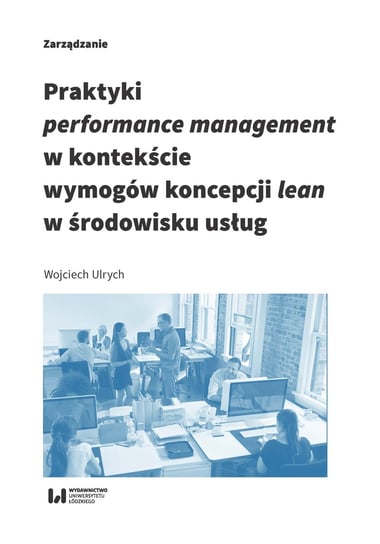 Praktyki performance management w kontekście wymogów koncepcji lean w środowisku usług Ulrych Wojciech