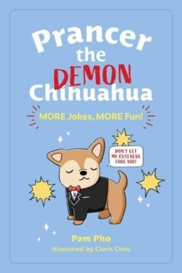 Prancer the Demon Chihuahua: MORE Jokes, MORE Fun! Pam Pho