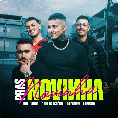 Pras Novinha MC Livinho, Dj LK da Escócia, & DJ Breno feat. DJ Pedrin