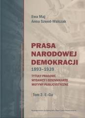 Prasa Narodowej Demokracji 1893-1939 T.2 Opracowanie zbiorowe