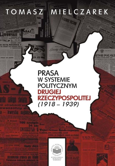 Prasa w systemie politycznym drugiej Rzeczypospolitej (1918-1939) Mielczarek Tomasz