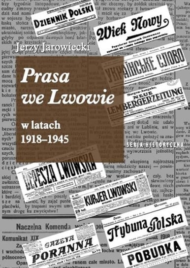 Prasa we Lwowie w latach 1918-1945 Jerzy Jarowiecki