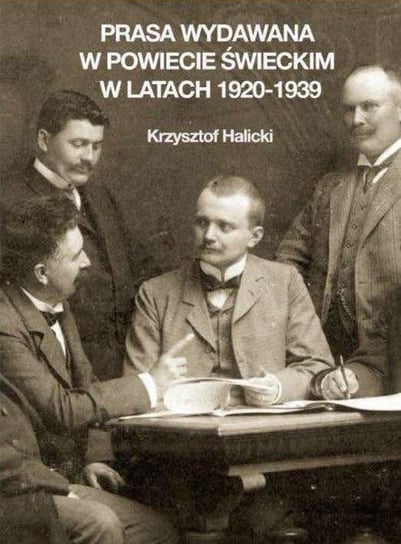 Prasa wydawana w powiecie świeckim w latach 1920-1939 Halicki Krzysztof