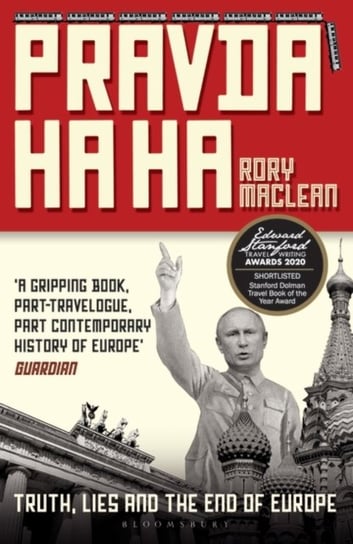 Pravda Ha Ha: Truth, Lies and the End of Europe MacLean Rory