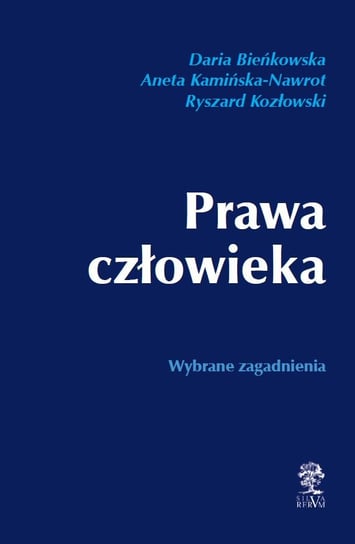 Prawa człowieka Bieńkowska Daria, Kamińska-Nawrot Aneta, Kozłowski Ryszard