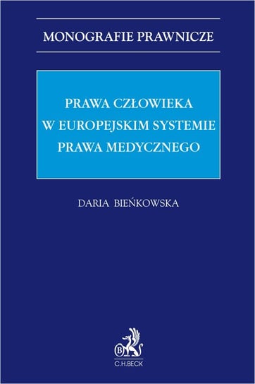Prawa człowieka w europejskim systemie prawa medycznego Bieńkowska Daria