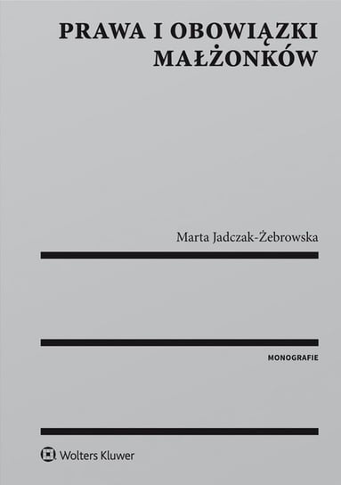 Prawa i obowiązki małżonków Jadczak-Żebrowska Marta