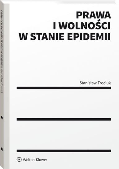 Prawa i wolności w stanie epidemii Trociuk Stanisław