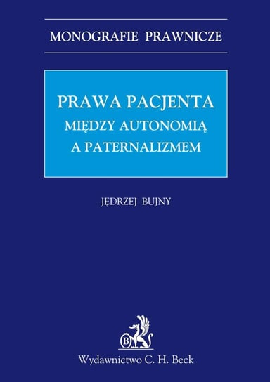 Prawa Pacjenta. Między Autonomia a Paternalizmem Bujny Jędrzej