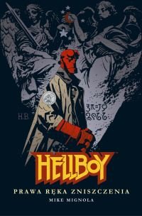 Prawa ręka zniszczenia. Hellboy. Tom 6 Mignola Mike