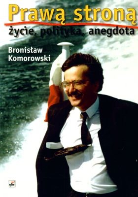 Prawą stroną Komorowski Bronisław
