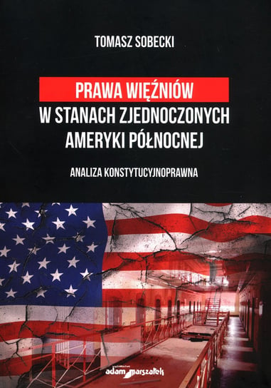 Prawa więźniów w Stanach Zjednoczonych Ameryki Północnej Sobecki Tomasz