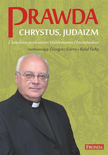 Prawda. Chrystus. Judaizm Chrostowski Waldemar
