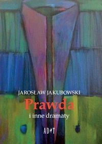 Prawda i inne dramaty Jakubowski Jarosław