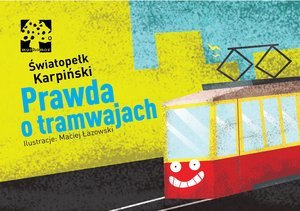 Prawda o tramwajach Karpiński Światopełk