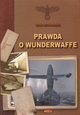 Prawda o Wunderwaffe Witkowski Igor