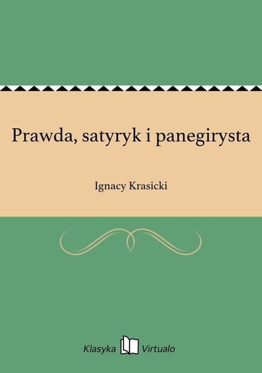 Prawda, satyryk i panegirysta Krasicki Ignacy