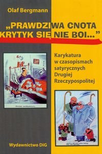 Prawdziwa cnota krytyk się nie boi... Karykatura w czasopismach satyrycznych Drugiej Rzeczypospolitej Bergmann Olaf