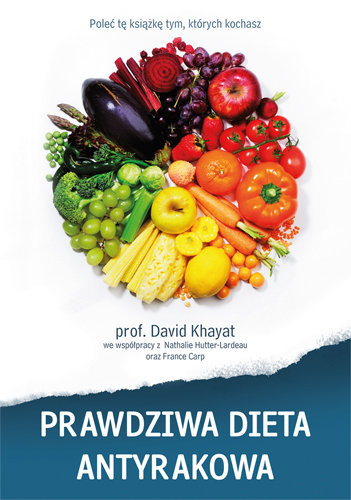 Prawdziwa dieta antyrakowa Khayat David