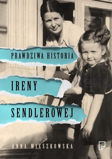 Prawdziwa historia Ireny Sendlerowej (edycja z autografem) Mieszkowska Anna