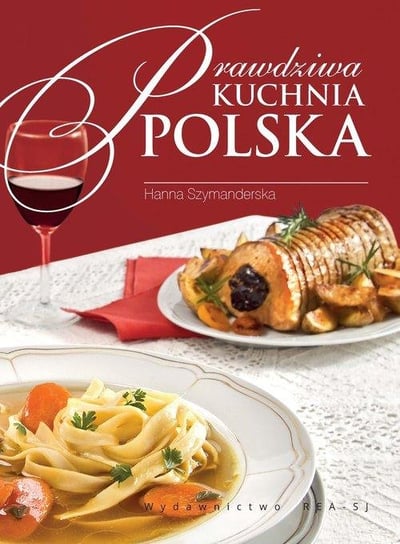 Prawdziwa kuchnia polska Szymanderska Hanna