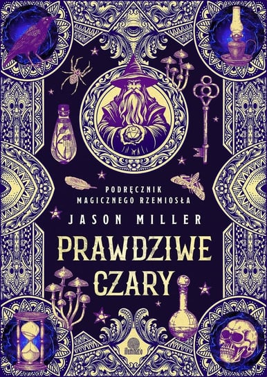 Prawdziwe czary. Podręcznik magicznego rzemiosła - ebook mobi Miller Jason