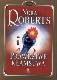 Prawdziwe kłamstwa Nora Roberts
