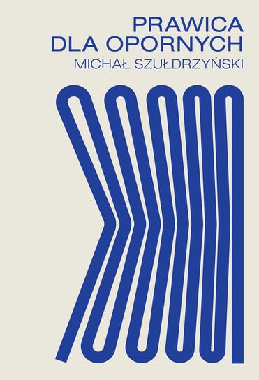 Prawica dla opornych Michał Szułdrzyński