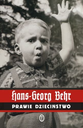 Prawie dzieciństwo Behr Hans-Georg