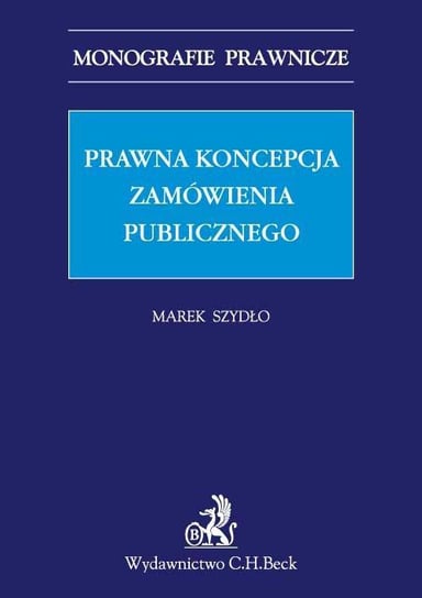 Prawna koncepcja zamówienia publicznego - ebook PDF Szydło Marek