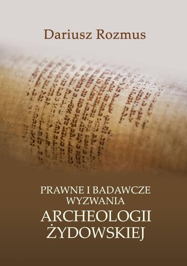 Prawne i badawcze wyzwania archeologii żydowskiej Rozmus Dariusz