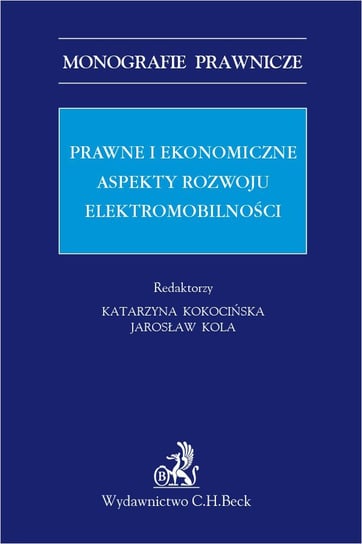 Prawne i ekonomiczne aspekty rozwoju elektromobilności Kokocińska Katarzyna, Kola Jarosław