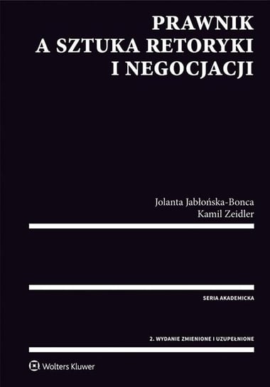 Prawnik a sztuka retoryki i negocjacji Jabłońska-Bonca Jolanta, Zeidler Kamil