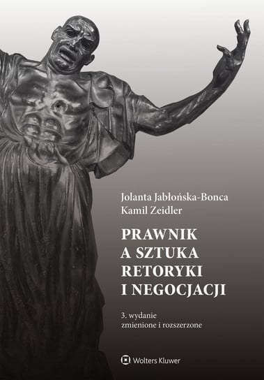 Prawnik, a sztuka retoryki i negocjacji Jabłońska-Bonca Jolanta, Zeidler Kamil