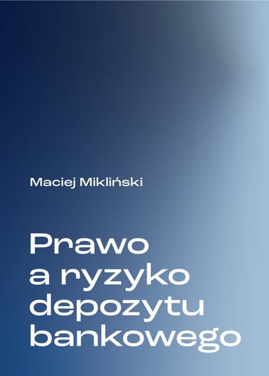 Prawo a ryzyko depozytu bankowego Maciej Mikliński