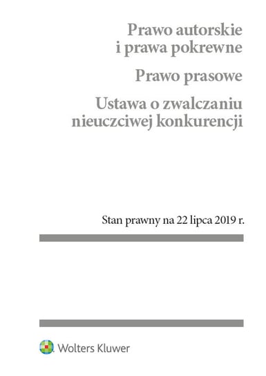 Prawo autorskie i prawa pokrewne. Prawo prasowe. Ustawa o zwalczaniu nieuczciwej konkurencji Opracowanie zbiorowe