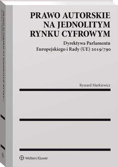 Prawo autorskie na jednolitym rynku cyfrowym Markiewicz Ryszard
