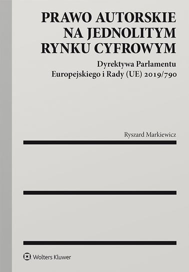 Prawo autorskie na jednolitym rynku cyfrowym. Dyrektywa Parlamentu Europejskiego i Rady (UE) 2019/790 - ebook PDF Markiewicz Ryszard