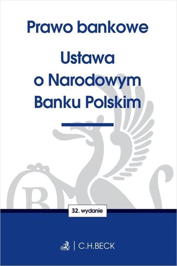 Prawo bankowe. Ustawa o Narodowym Banku Polskim Opracowanie zbiorowe