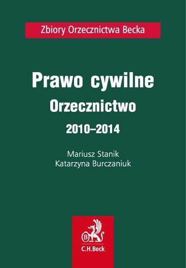 Prawo cywilne. Orzecznictwo 2010-2014 Burczaniuk Katarzyna, Stanik Mariusz