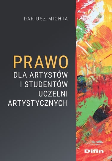 Prawo dla artystów i studentów uczelni artystycznych Michta Dariusz