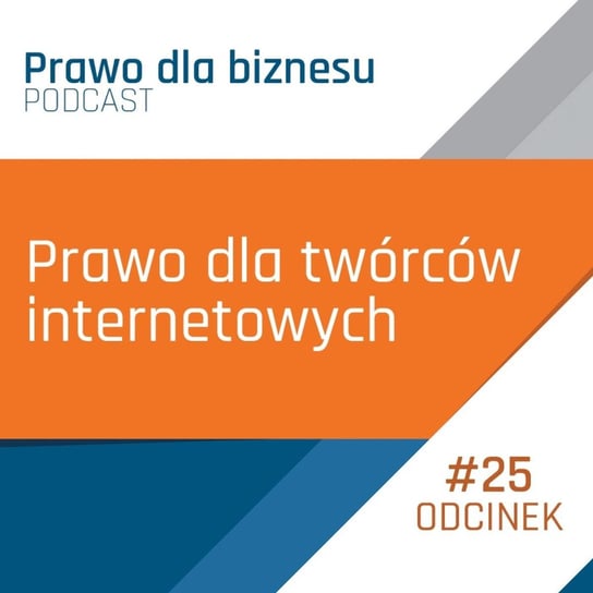 Prawo dla twórców internetowych - Prawo dla Biznesu - podcast Kantorowski Piotr