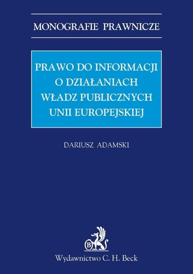 Prawo do informacji o działaniach władz publicznych Unii Europejskiej Adamski Dariusz