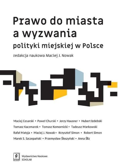 Prawo do miasta a wyzwania polityki miejskiej w Polsce Opracowanie zbiorowe