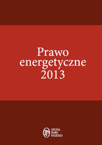 Prawo energetyczne 2013 Opracowanie zbiorowe