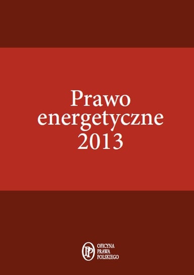 Prawo energetyczne 2013 Strzyżewski Janusz