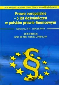 Prawo europejskie 5 lat doświadczeń w polskim prawie finansowym Opracowanie zbiorowe