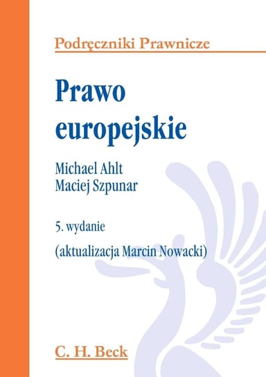 Prawo europejskie Ahlt Michael, Szpunar Maciej, Nowacki Marcin